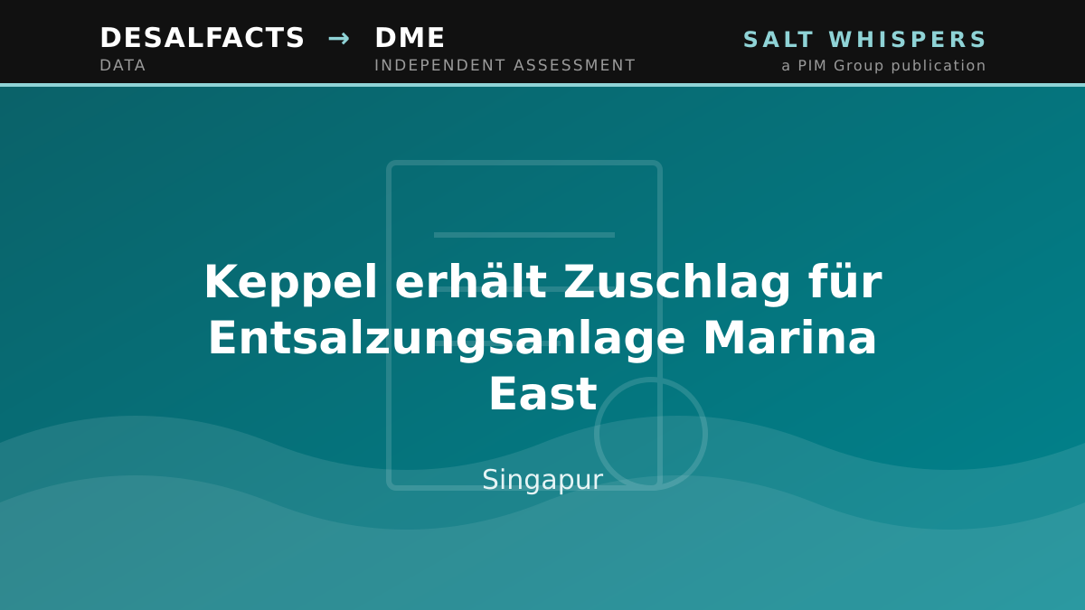 Keppel erhält Zuschlag für Entsalzungsanlage Marina East, Singapur