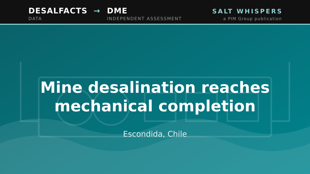Mine desalination reaches mechanical completion, Escondida, Chile