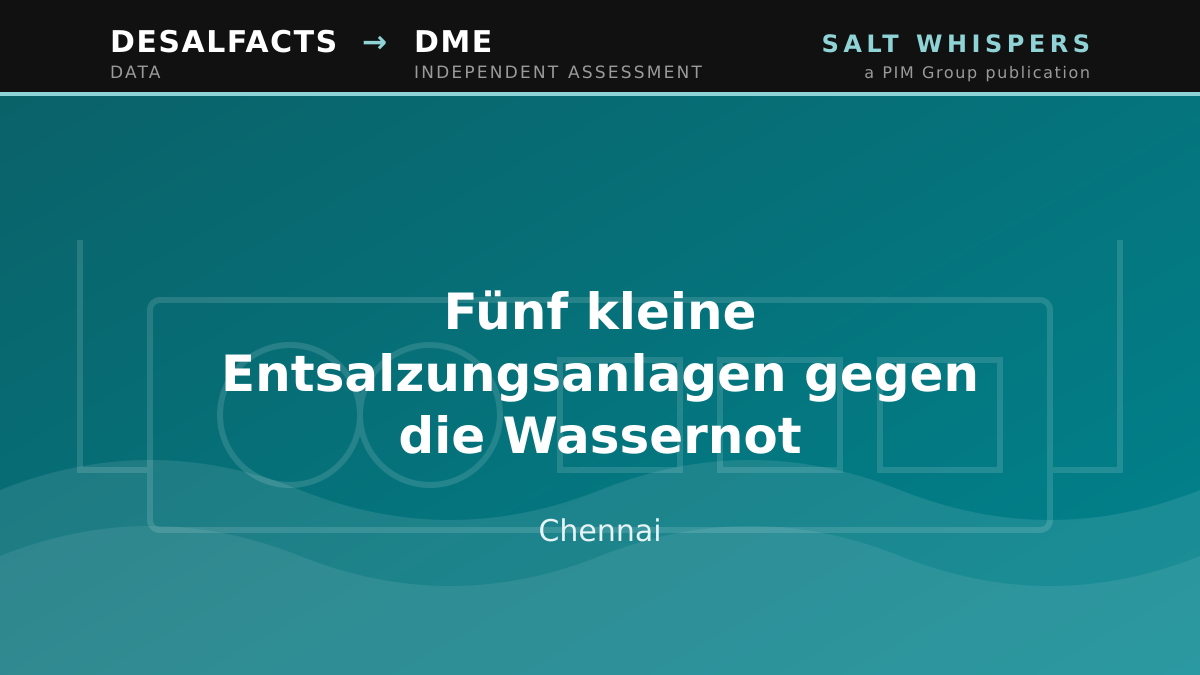 Fünf kleine Entsalzungsanlagen gegen die Wassernot, Chennai
