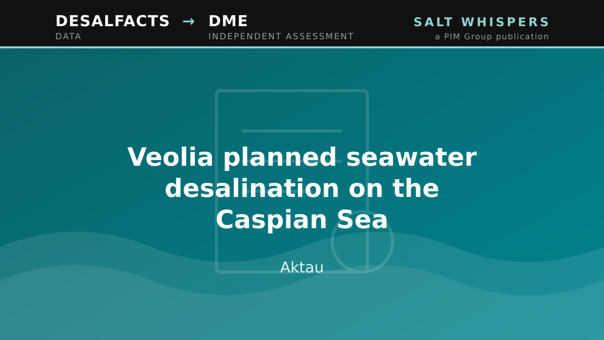 Veolia planned seawater desalination on the Caspian Sea, Aktau