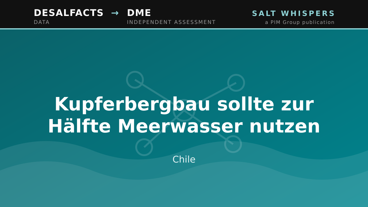 Kupferbergbau sollte zur Hälfte Meerwasser nutzen, Chile