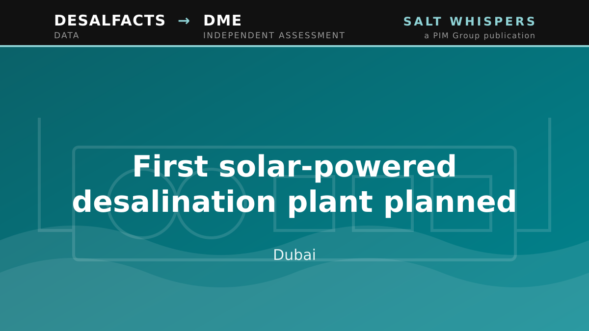 First solar-powered desalination plant planned, Dubai