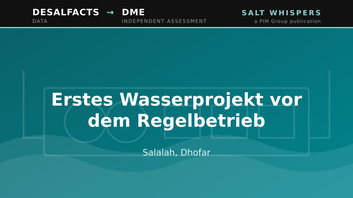 Erstes Wasserprojekt vor dem Regelbetrieb, Salalah, Dhofar