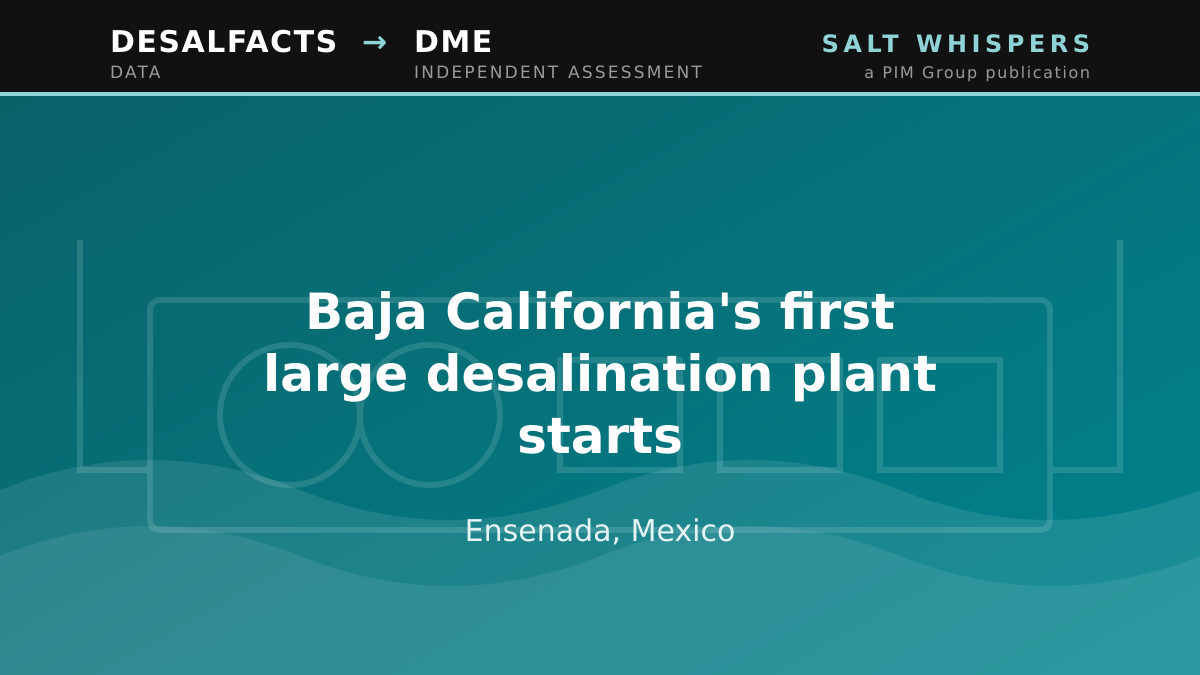 Baja California's first large desalination plant starts, Ensenada, Mexico