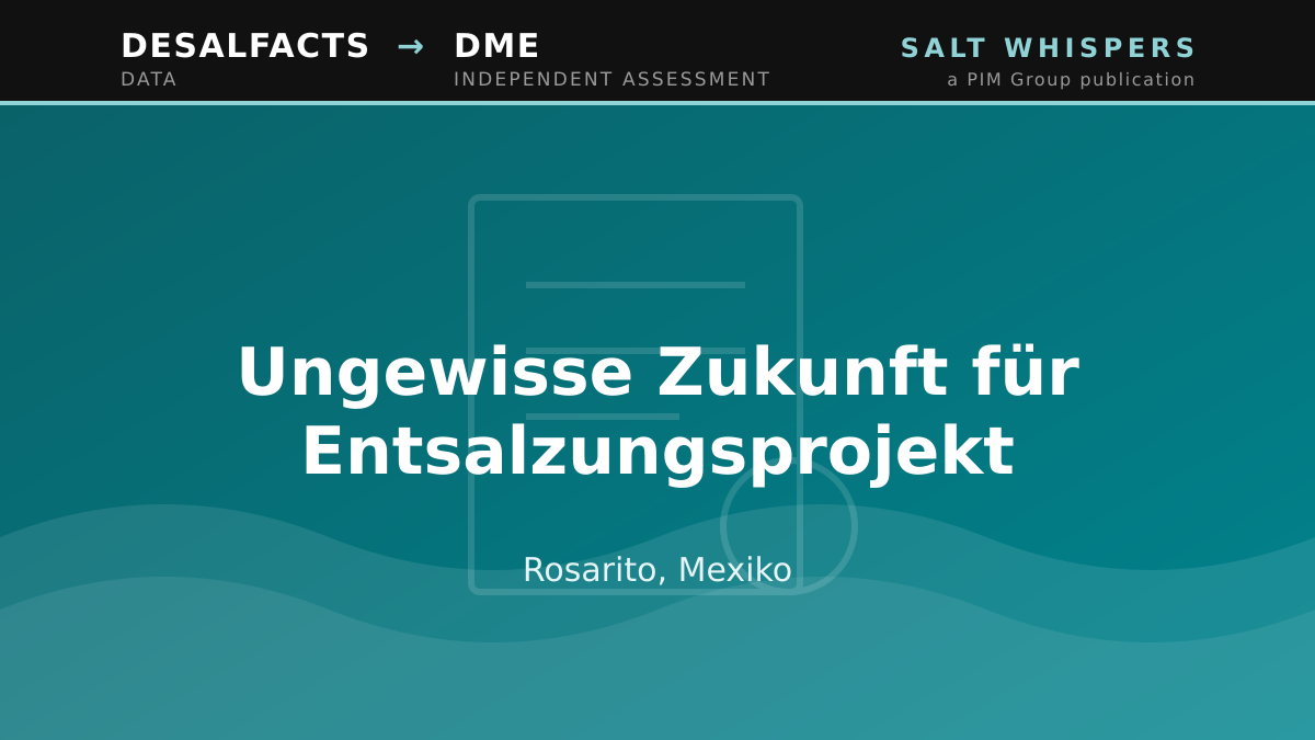 Ungewisse Zukunft für Entsalzungsprojekt, Rosarito, Mexiko