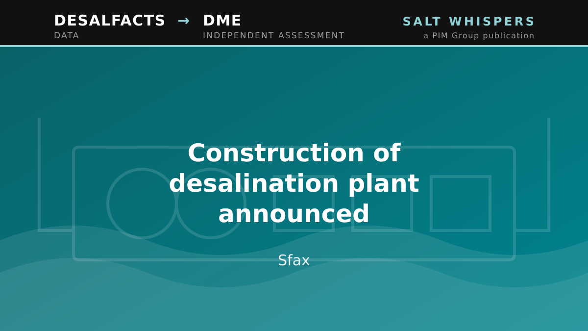 Construction of desalination plant announced, Sfax