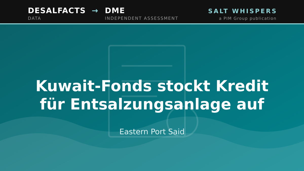 Kuwait-Fonds stockt Kredit für Entsalzungsanlage auf, Eastern Port Said