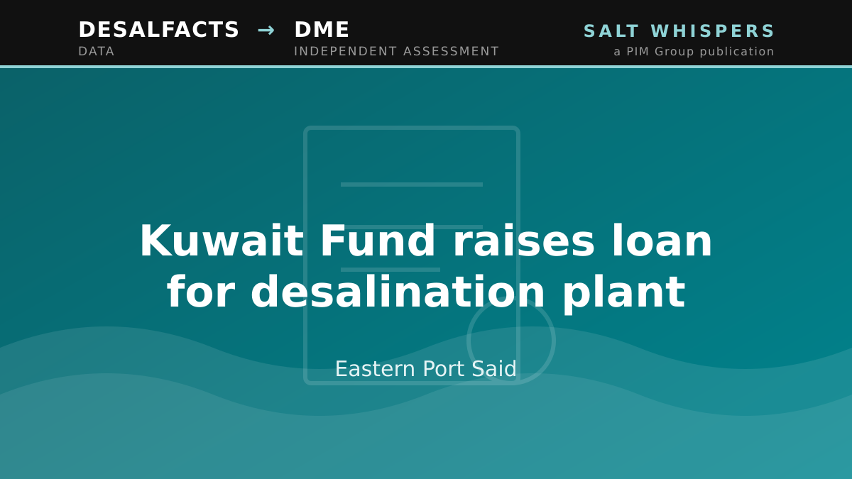 Kuwait Fund raises loan for desalination plant, Eastern Port Said