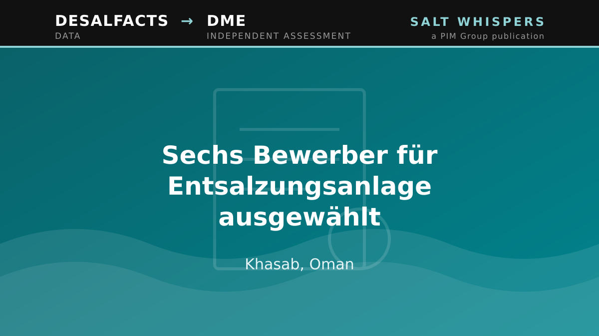Sechs Bewerber für Entsalzungsanlage ausgewählt, Khasab, Oman