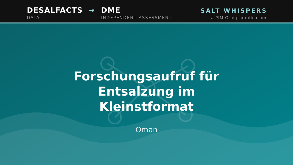 Forschungsaufruf für Entsalzung im Kleinstformat, Oman