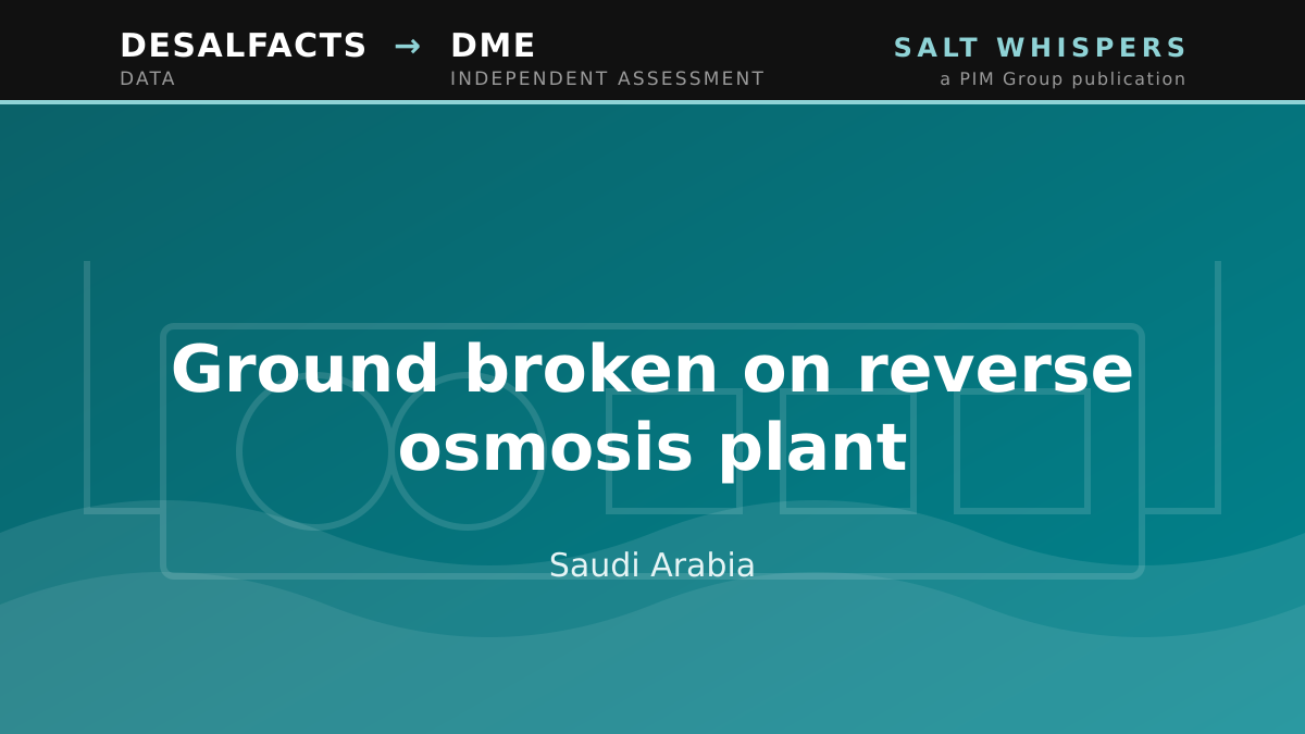 Ground broken on reverse osmosis plant, Saudi Arabia