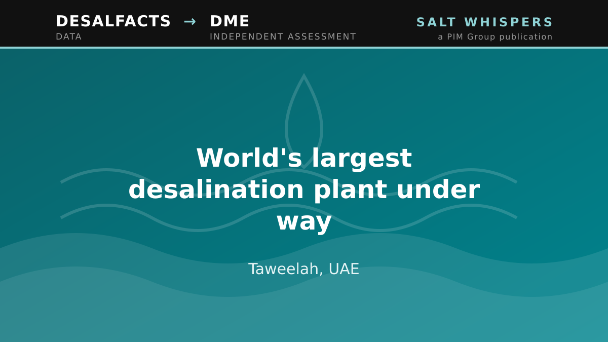 World's largest desalination plant under way, Taweelah, UAE