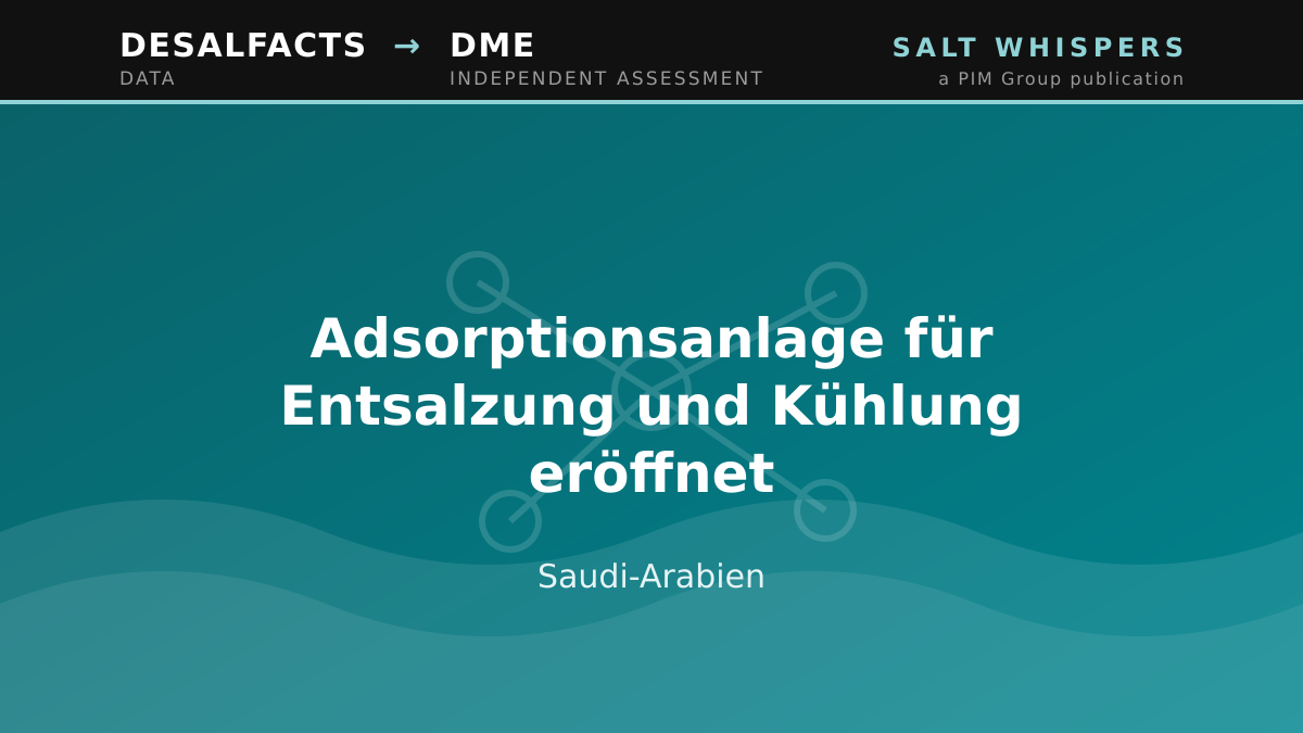 Adsorptionsanlage für Entsalzung und Kühlung eröffnet, Saudi-Arabien