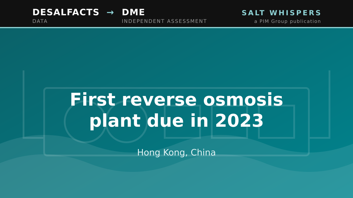 First reverse osmosis plant due in 2023, Hong Kong, China