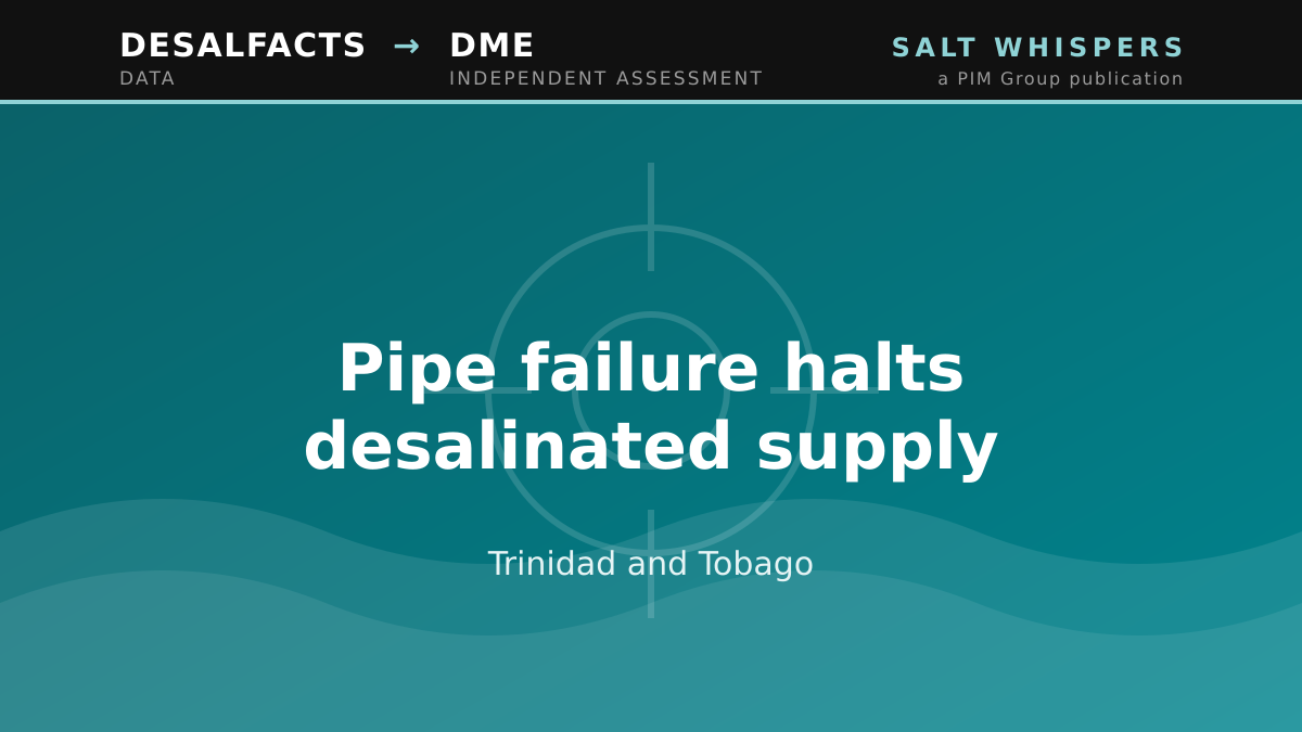 Pipe failure halts desalinated supply, Trinidad and Tobago