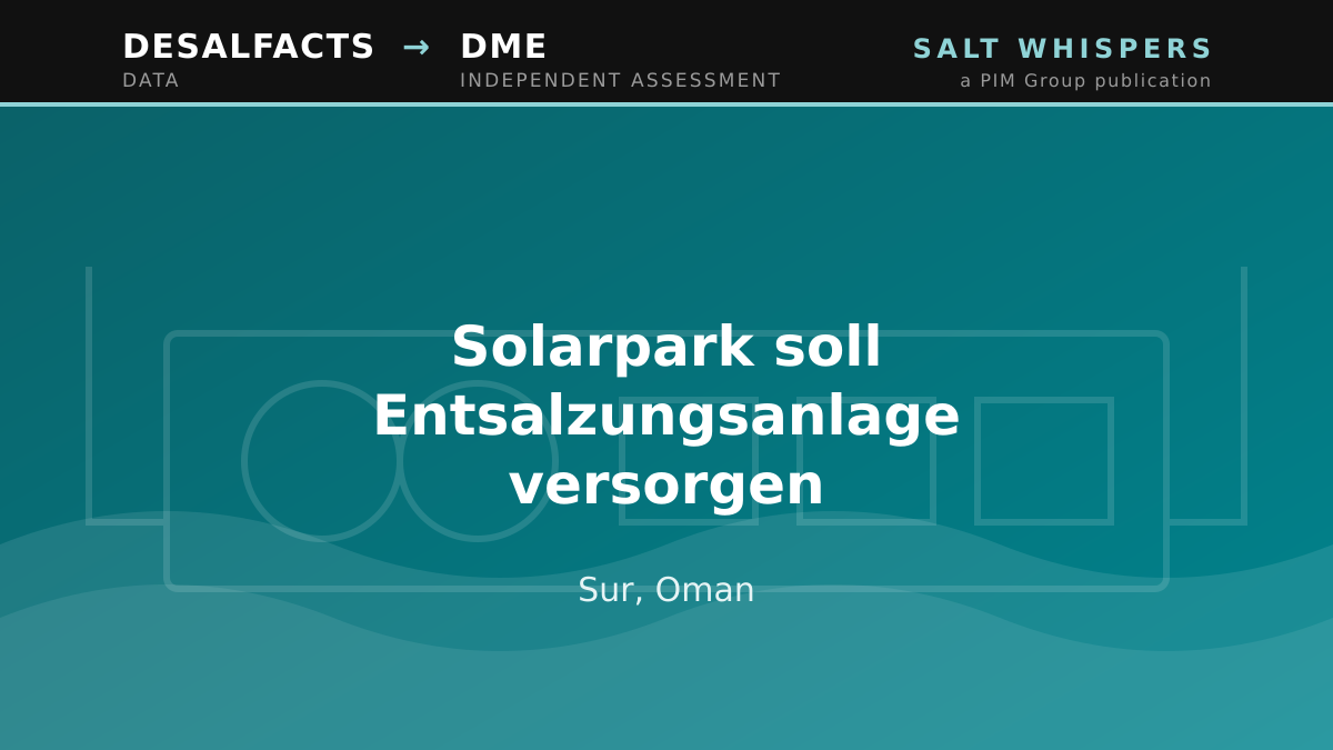 Solarpark soll Entsalzungsanlage versorgen, Sur, Oman
