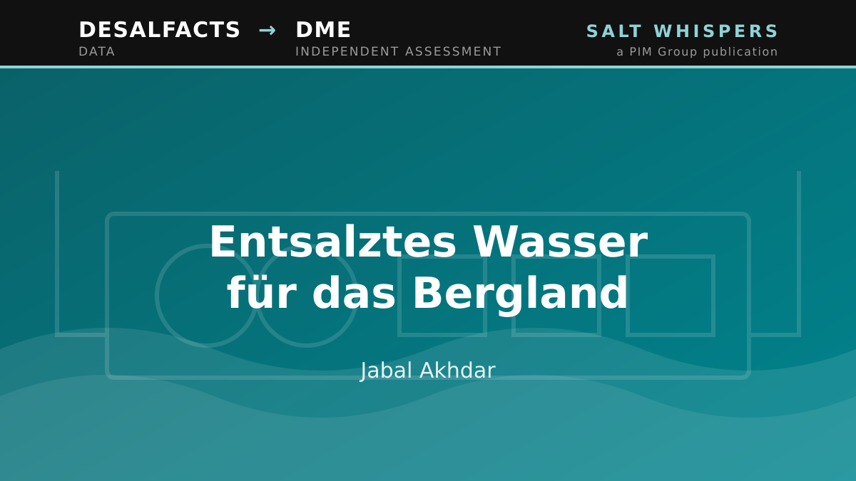 Entsalztes Wasser für das Bergland, Jabal Akhdar