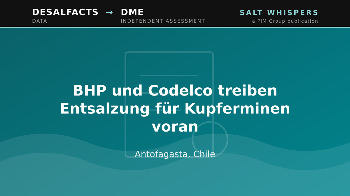 BHP und Codelco treiben Entsalzung für Kupferminen voran, Antofagasta, Chile