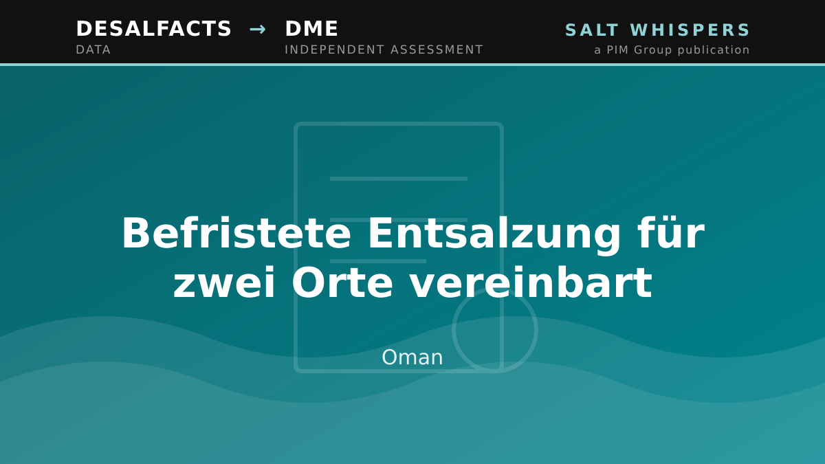 Befristete Entsalzung für zwei Orte vereinbart, Oman