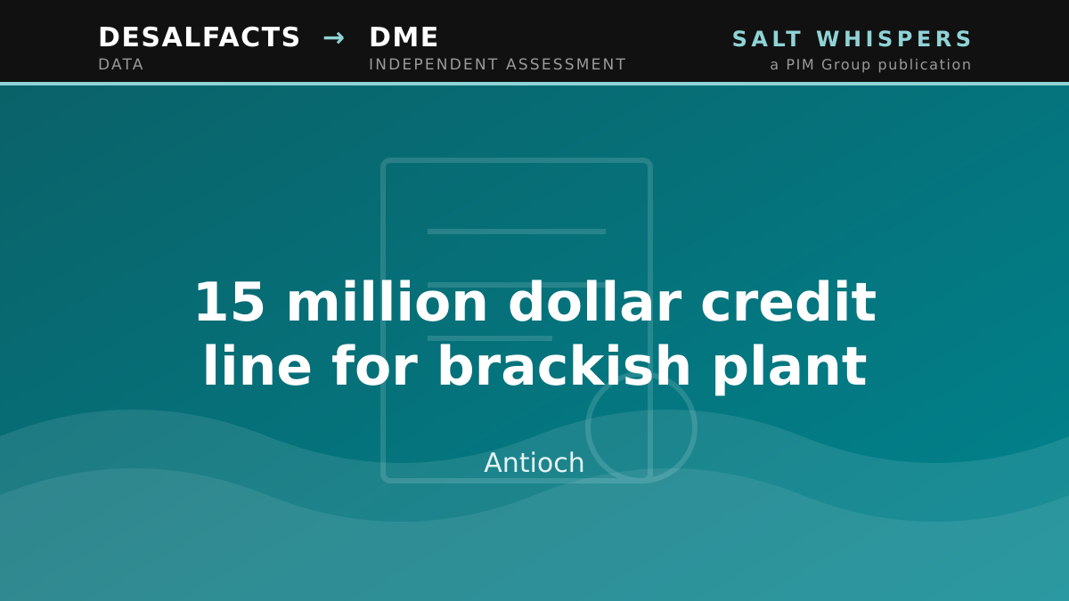 15 million dollar credit line for brackish plant, Antioch