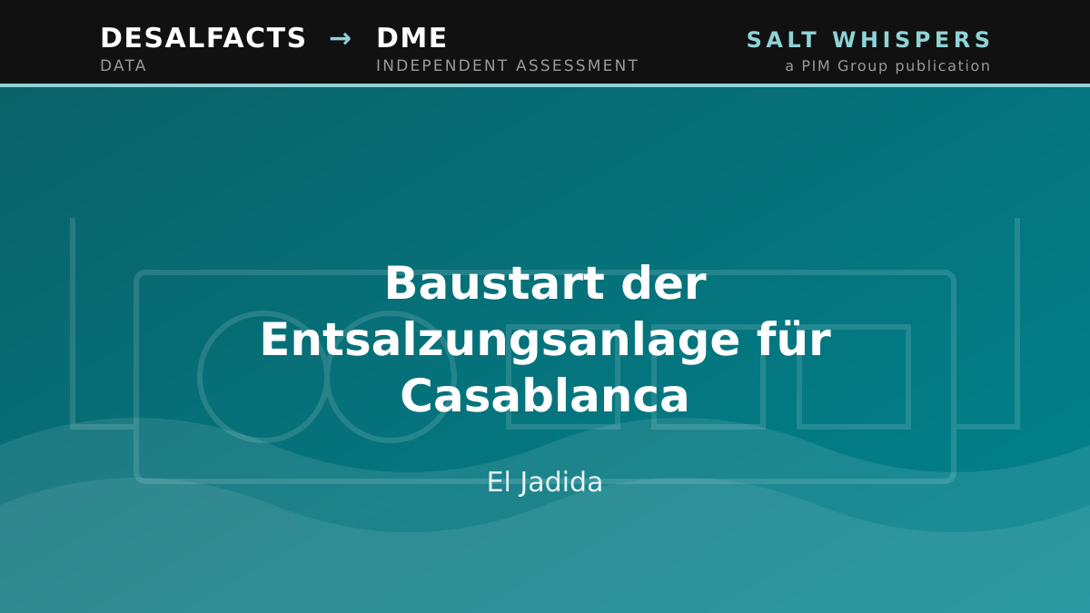 Baustart der Entsalzungsanlage für Casablanca, El Jadida