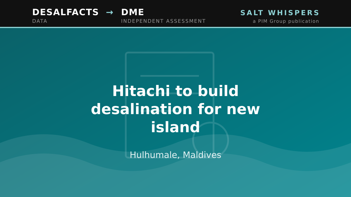 Hitachi to build desalination for new island, Hulhumale, Maldives
