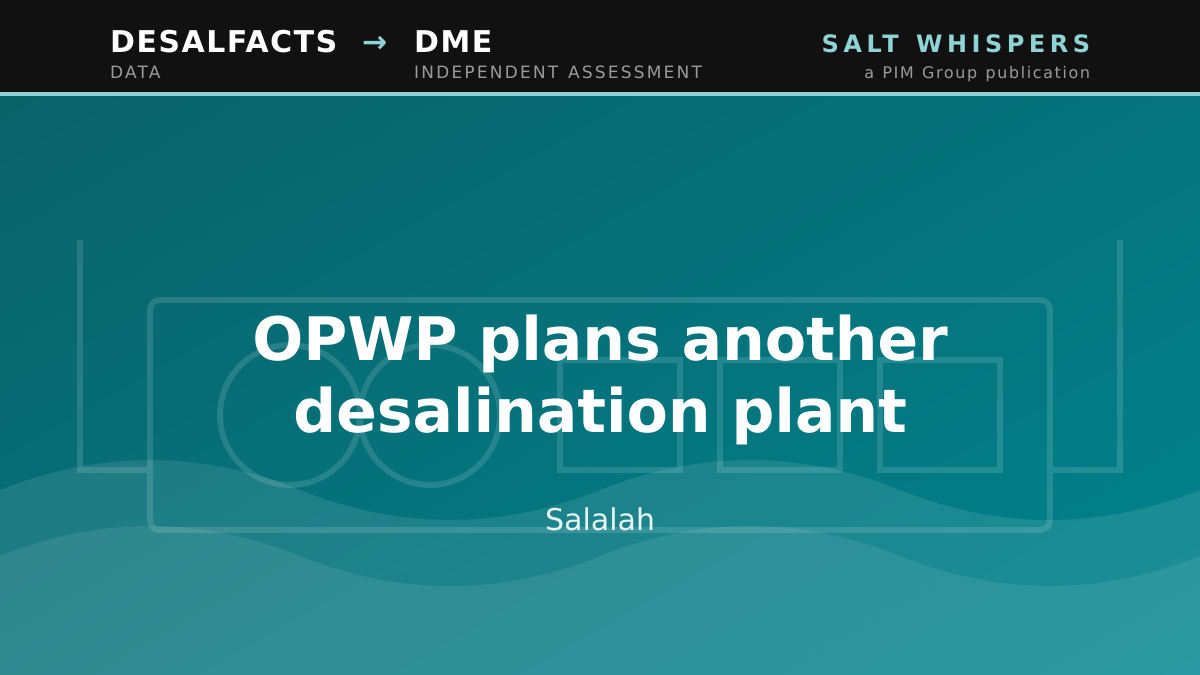OPWP plans another desalination plant, Salalah