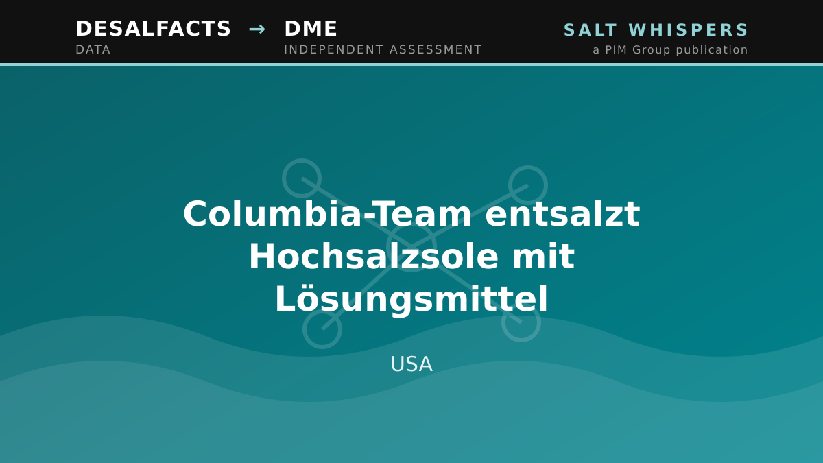 Columbia-Team entsalzt Hochsalzsole mit Lösungsmittel, USA