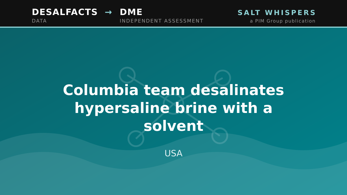 Columbia team desalinates hypersaline brine with a solvent, USA