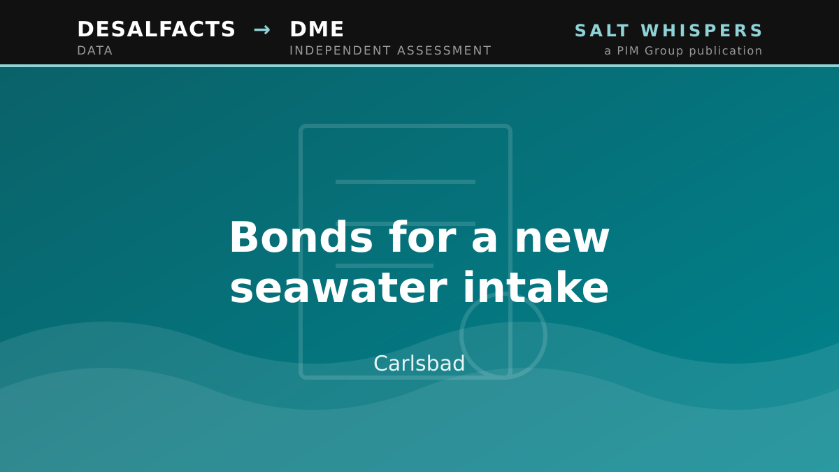 Bonds for a new seawater intake, Carlsbad