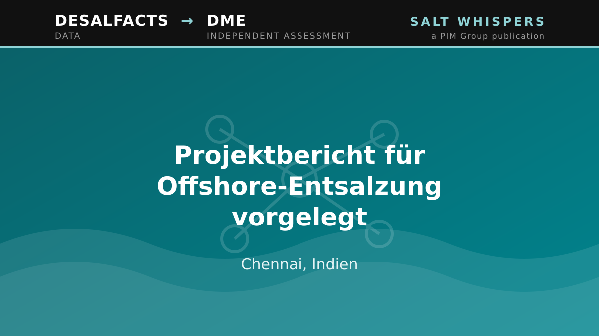 Projektbericht für Offshore-Entsalzung vorgelegt, Chennai, Indien
