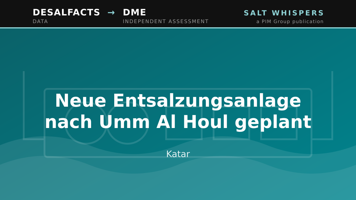 Neue Entsalzungsanlage nach Umm Al Houl geplant, Katar