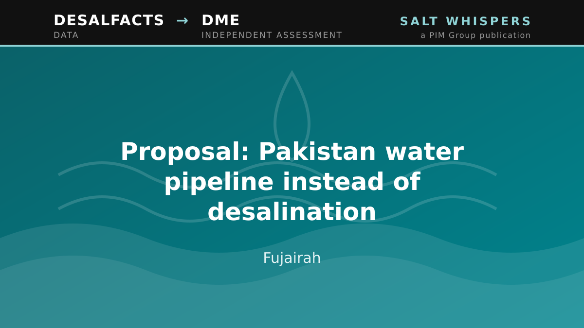 Proposal: Pakistan water pipeline instead of desalination, Fujairah